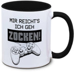Gaming-Tasse "Mir reicht's ich geh zocken"