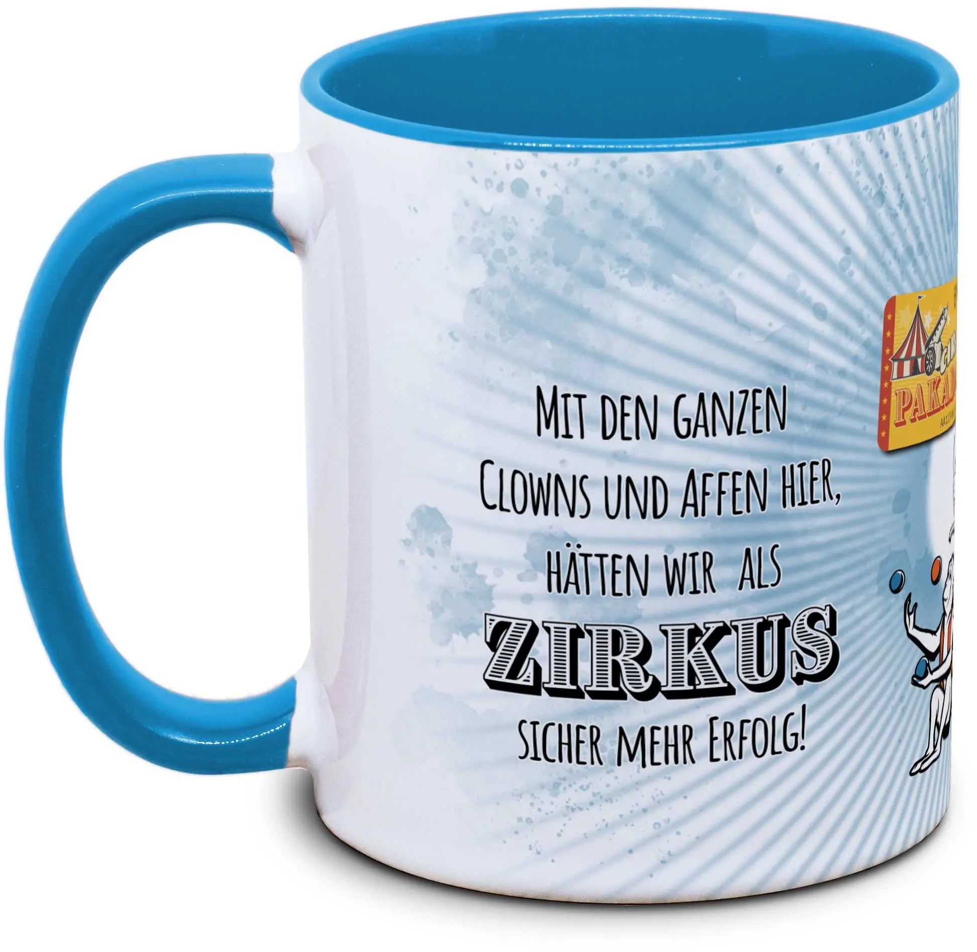Keramiktasse mit Mit den ganzen Clowns und Affen hier, hätten wir als Zirkus sicher mehr Erfolg. Motiv von Tassenkasper