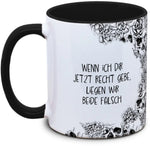 Keramiktasse mit Totenkopf: Wenn ich dir jetzt Recht gebe, liegen wir beide falsch Motiv von Tassenkasper