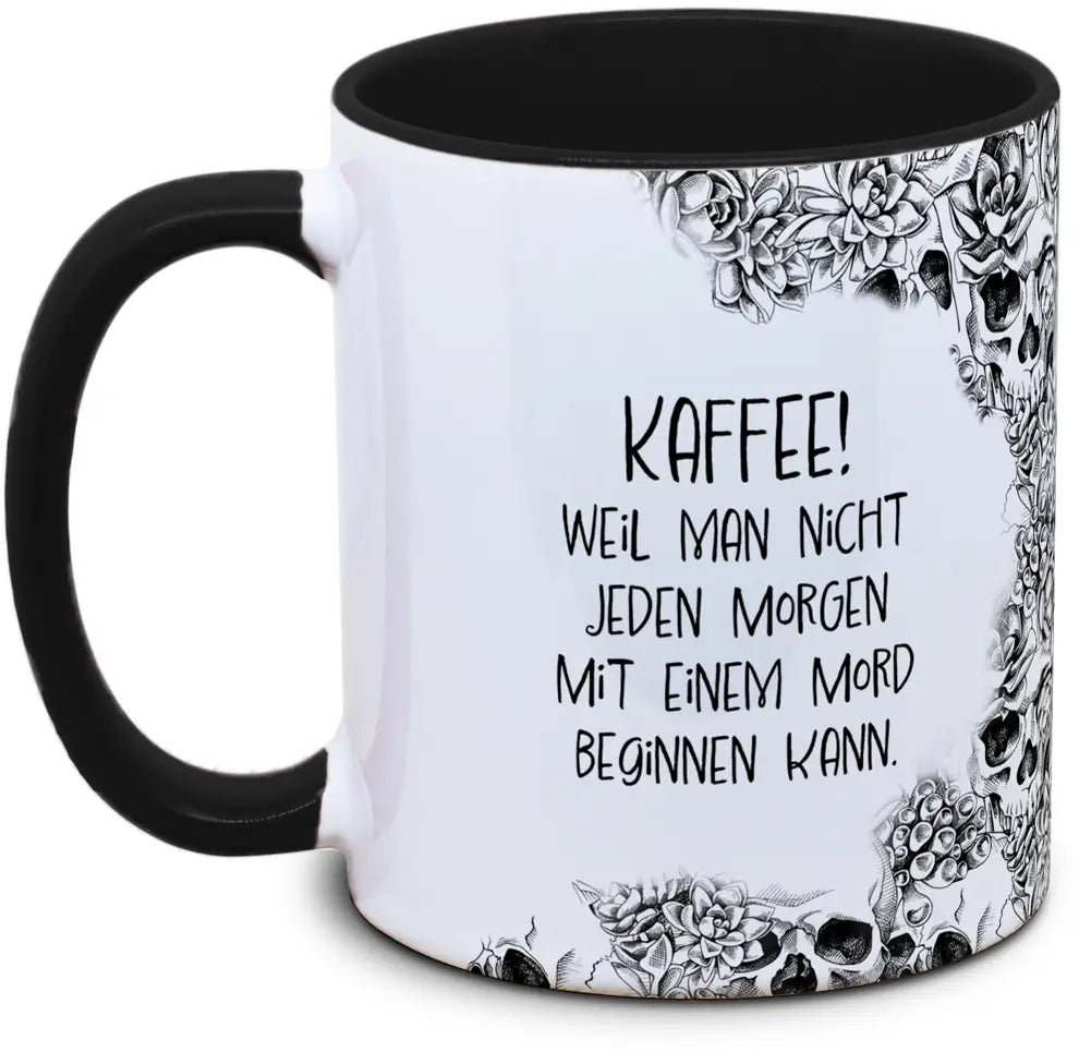 Keramiktasse mit Totenkopf: KAFFEE! Weil man nicht jeden Morgen mit einem Mord beginnen kann. Motiv von Tassenkasper