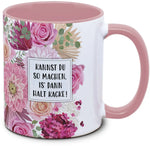 Tasse - Kannst du so machen is' dann halt Kacke - Blumentasse