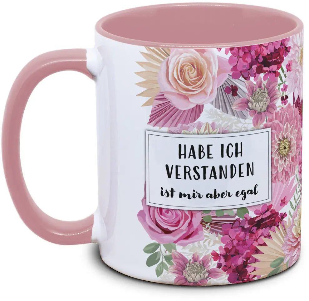 Keramiktasse mit Blume: Habe ich verstanden, ist mir aber egal Motiv von Tassenkasper