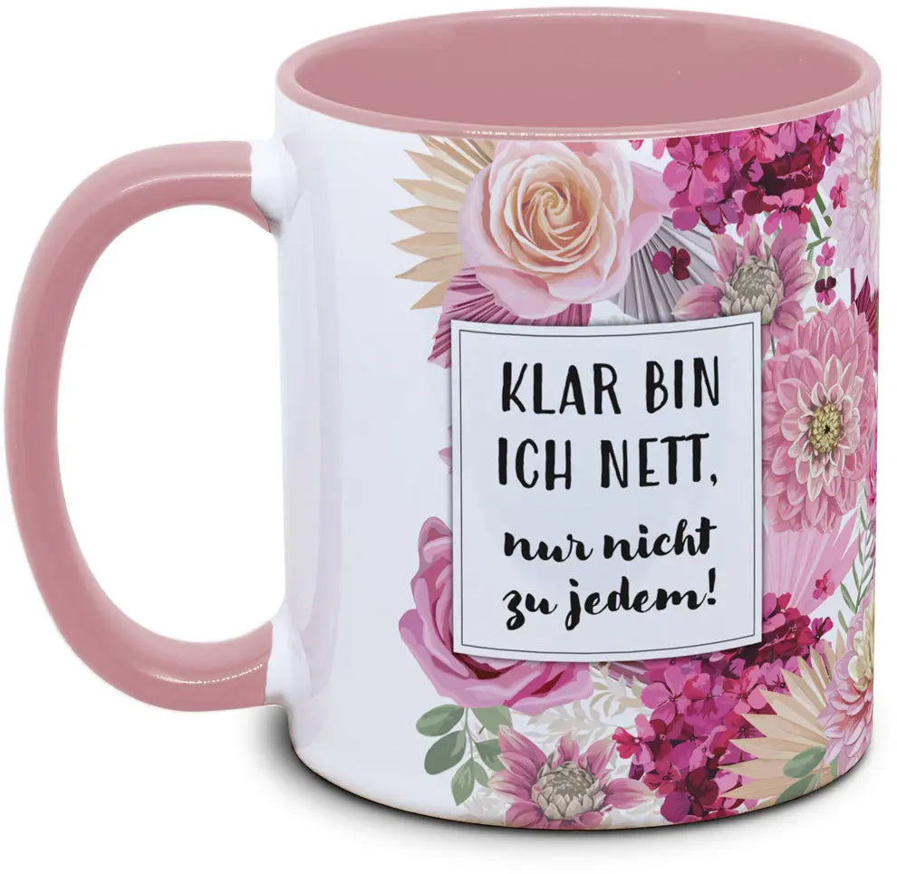 Keramiktasse mit Blume: Klar bin ich nett, nur nicht zu jedem! Motiv von Tassenkasper