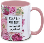 Tasse - Klar bin ich nett, nur nicht zu jedem! - Blumentasse