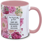 Tasse - ihr habt wenigstens ne(n) nette(n) Kollegin/en /  - Blumentasse