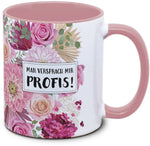 Tasse - Man versprach mir Profis - Blumentasse