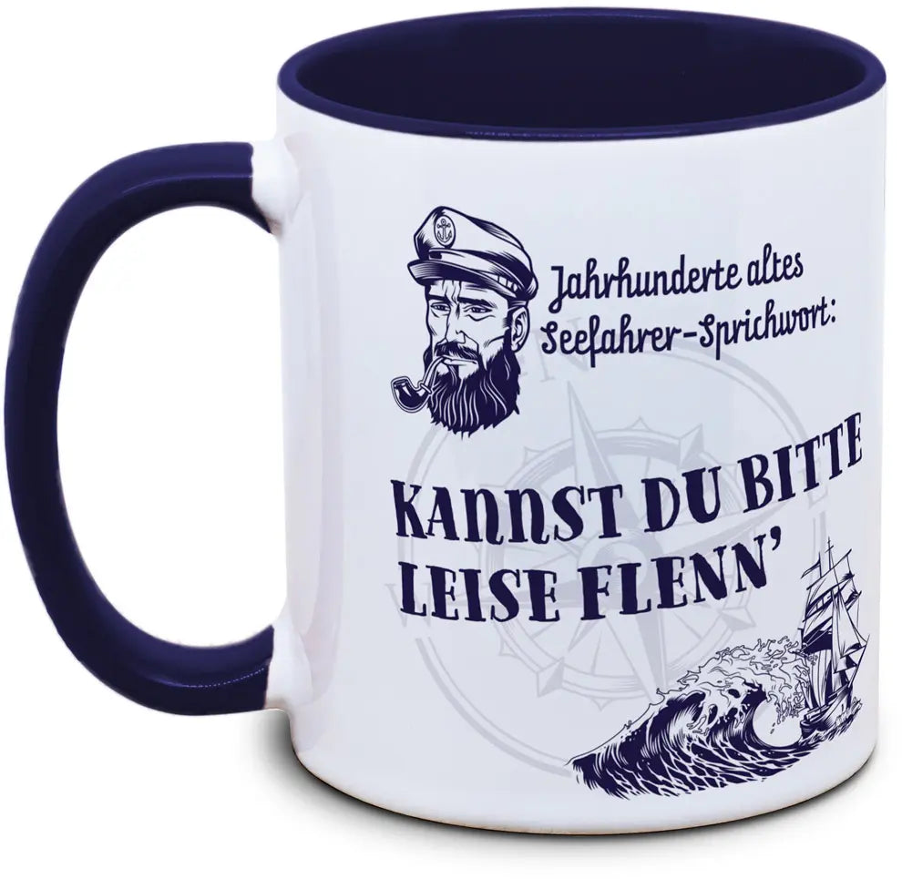 Keramiktasse mit Seefahrer: Kannst du bitte mal leise flenn' Motiv von Tassenkasper