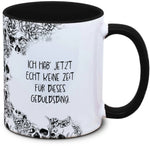 Tasse Totenkopf und Spruch: "Ich hab' echt keine Zeit für dieses Geduldsding."