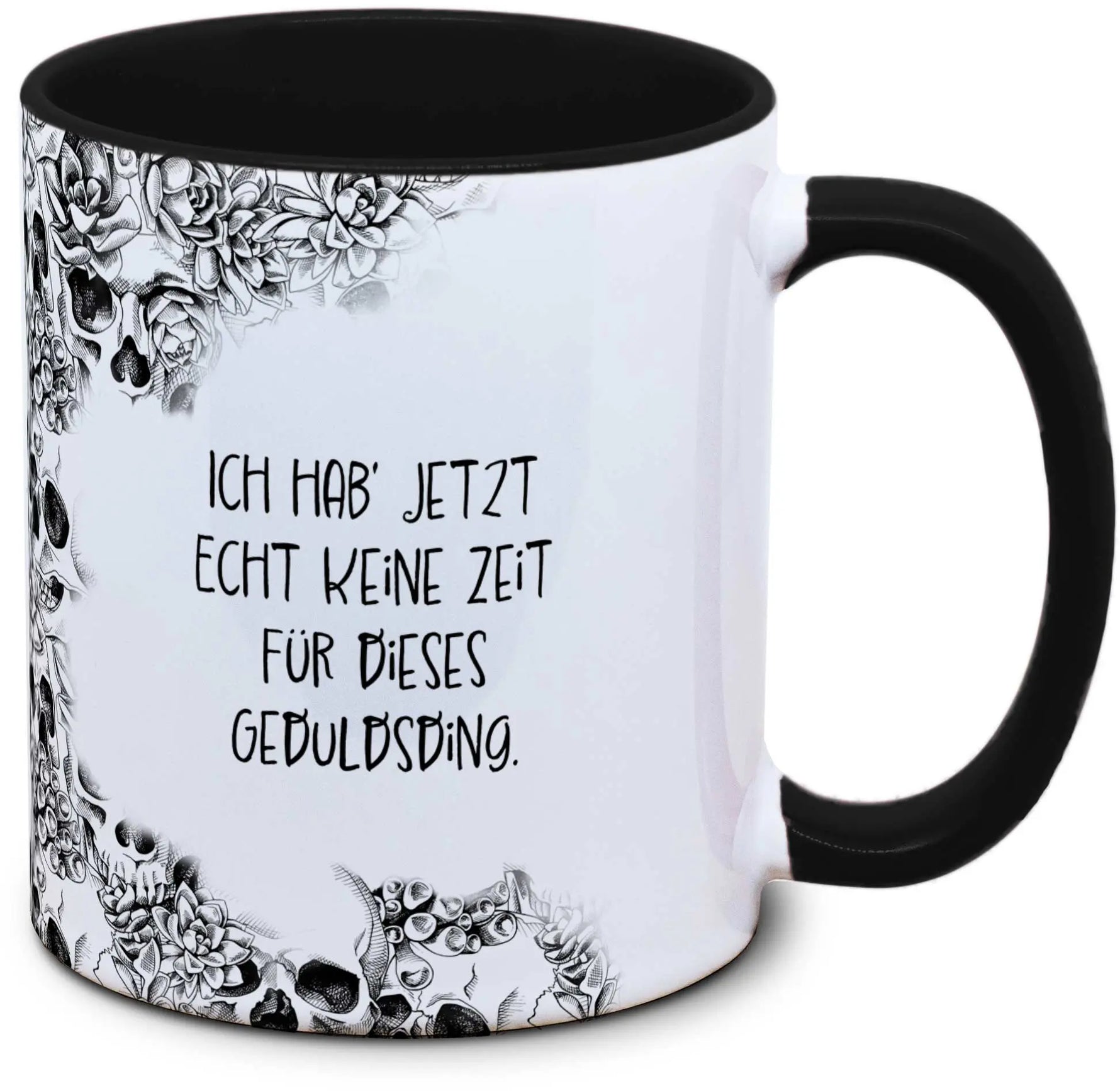 Tasse Totenkopf und Spruch: "Ich hab' echt keine Zeit für dieses Geduldsding."